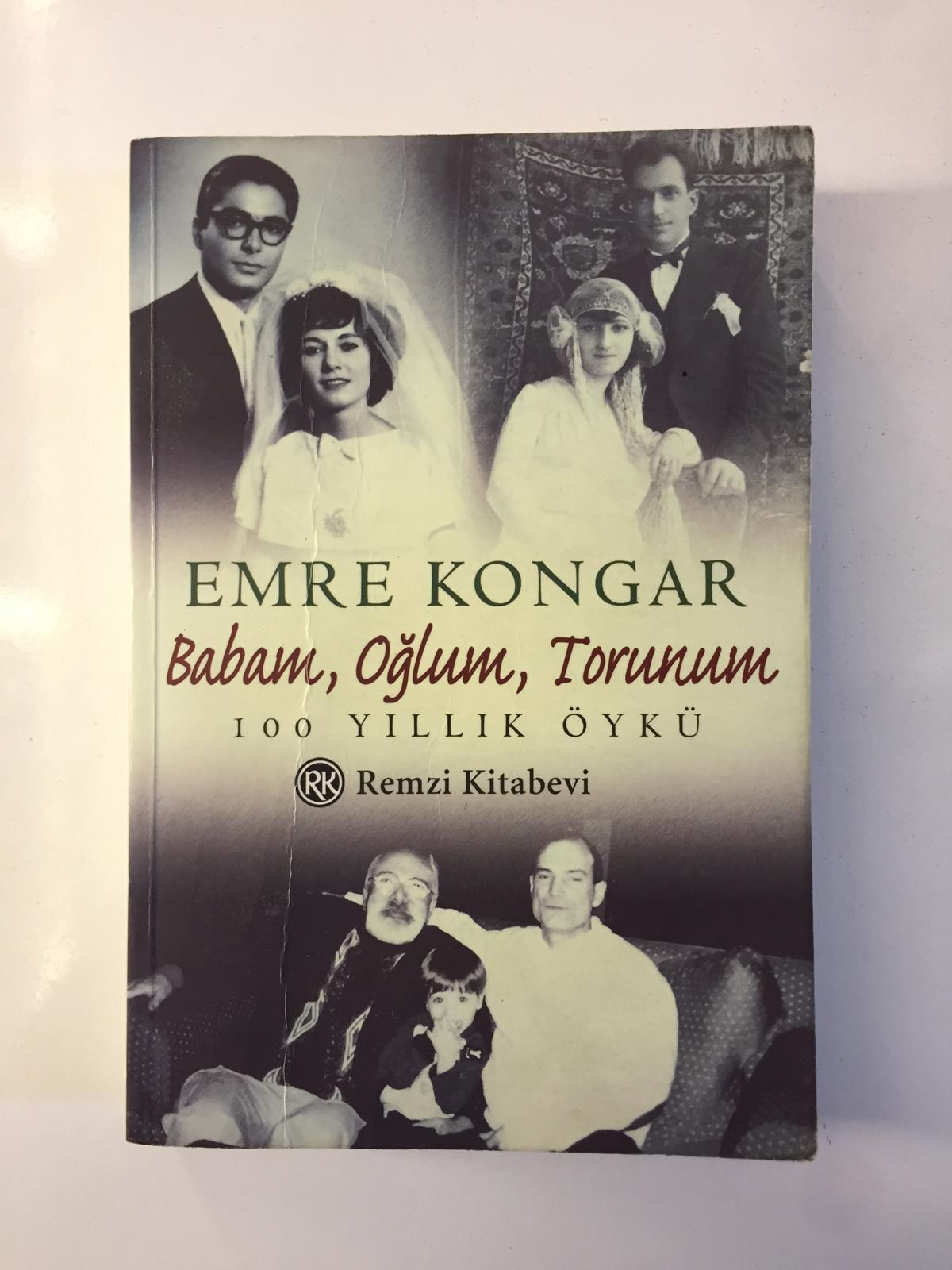 Babam, Oğlum, Torunum 100 Yıllık Öykü - Emre Kongar