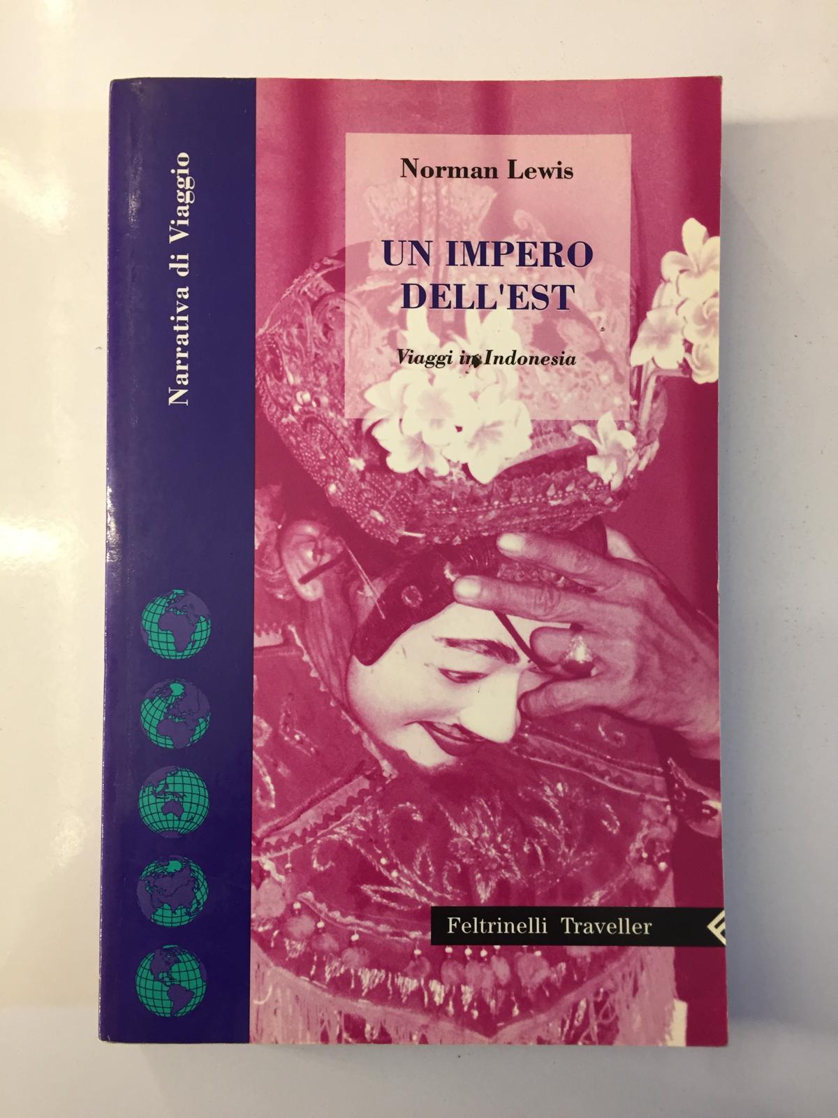 Un impero dell’est viaggio in indonesia - Norman Lewis