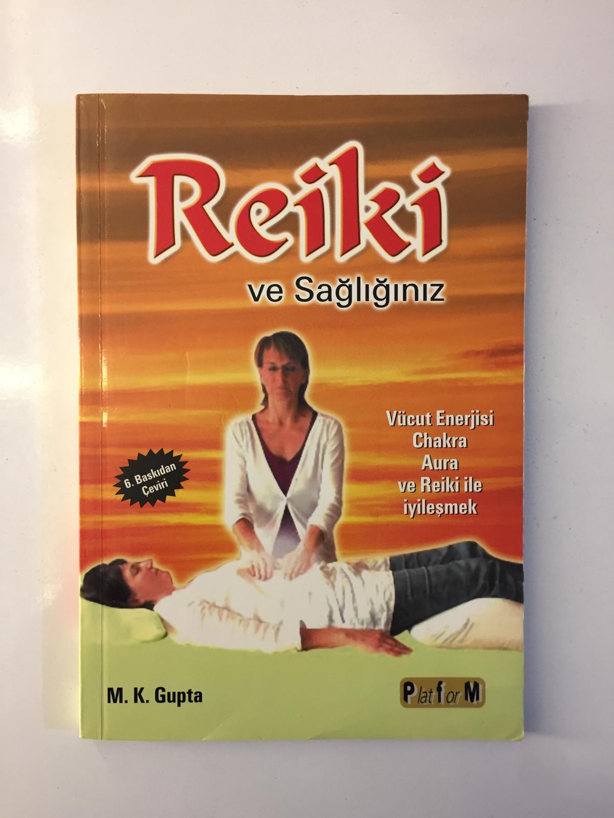 Reiki ve Sağlığınız Vücut Enerjisi Chakra Aura ve Reiki ile İyileşmek - M. K. Gupta