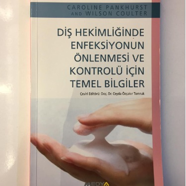 Diş Hekimliğinde Enfeksiyonun Önlenmesi ve Kontrolü İçin Temel Bilgiler - Ceyda Özçakır Tomruk